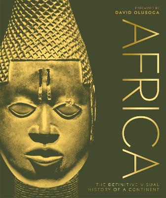 Africa: The Definitive Visual History Of A Continent
