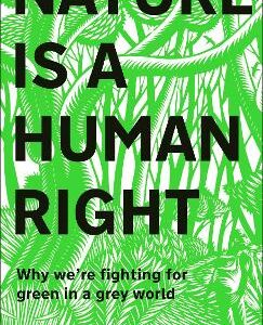 Nature Is A Human Right: Why We're Fighting For Green In A Grey World
