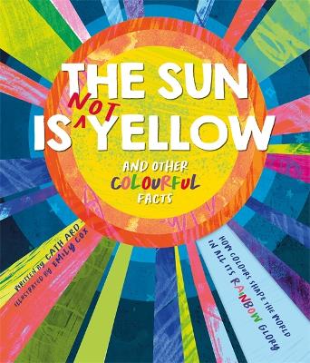 The Sun Is Not Yellow And Other Colourful Facts