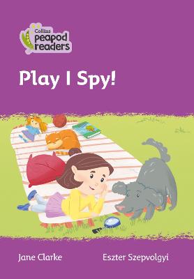 Play I Spy!: Level 1 (Collins Peapod Readers)