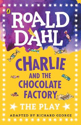 CHARLIE AND THE CHOCOLATE FACTORY A PLAY