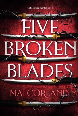 Five Broken Blades: Discover The Instant Sunday Times Bestselling Adventure Fantasy Debut Taking The World By Storm