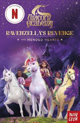 Unicorn Academy: Ravenzella's Revenge And Mended Hearts: With 2 Short Illustrated Stories For Fans Of The Netflix Show