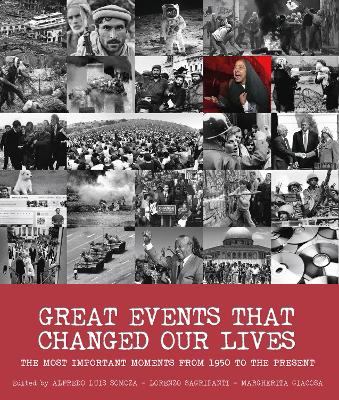 Great Events That Changed Our Lives: The Most Important Moments From 1950 To The Present