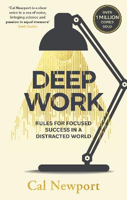 Deep Work: Rules For Focused Success In A Distracted World