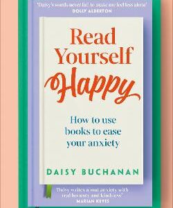 Read Yourself Happy: How To Use Books To Ease Your Anxiety