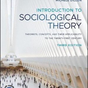 Introduction To Sociological Theory: Theorists, Concepts, And Their Applicability To The Twenty-First Century