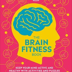 The Brain Fitness Book: Keep Your Mind Active And Healthy With Activities And Puzzles