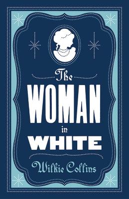 The Woman In White: Annotated Edition (Alma Classics Evergreens)