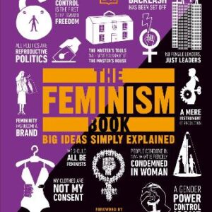 The Feminism Book: Big Ideas Simply Explained