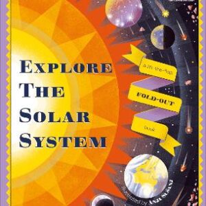 Explore The Solar System: A Fold-Out, Lift-The-Flap Book