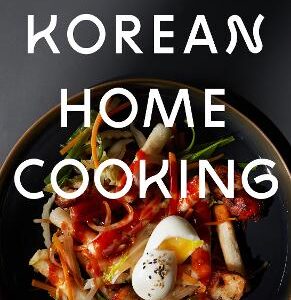 Korean Home Cooking: Classic And Modern Recipes