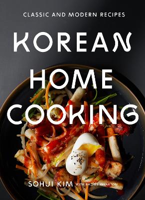 Korean Home Cooking: Classic And Modern Recipes