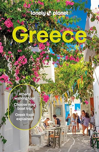 Lonely Planet Greece: 2025 - 2026 Travel Guide | Plan The Trip Of A Lifetime | Detailed Itineraries & Maps | Insider Tips | Covers Athens, Peloponnese, Crete, Ionian Islands And More