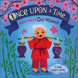 Once Upon A Time... There Was An Old Woman: A Tale About Hope