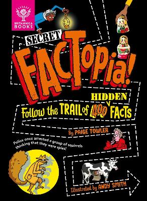 Secret Factopia!: Follow The Trail Of 400 Hidden Facts [Britannica]
