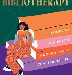 Bibliotherapy: Books To Guide You Through Every Chapter Of Life