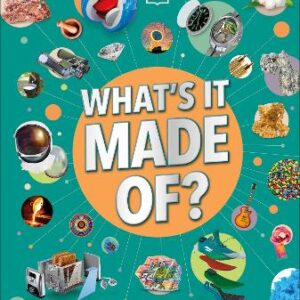 What's It Made Of?: Our Amazing Material World