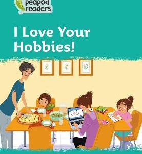 I Love Your Hobbies!: Level 3 (Collins Peapod Readers)