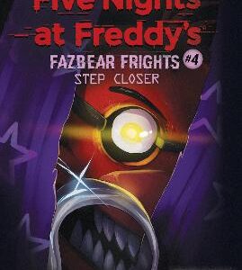 Step Closer (Five Nights At Freddy's: Fazbear Frights #4)