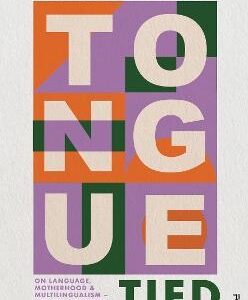 Mother Tongue Tied: On Language, Motherhood & Multilingualism