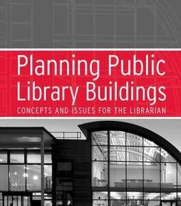 Planning Public Library Buildings: Concepts And Issues For The Librarian