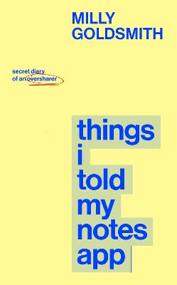 Things I Told My Notes App: Secret Diary Of An Oversharer