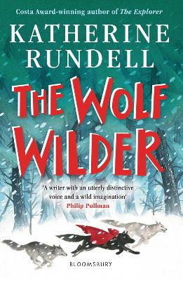 The Wolf Wilder: From The Author Of The Internationally Bestselling Phenomenon Impossible Creatures