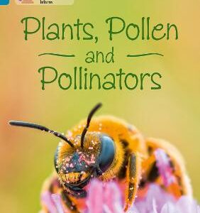Plants, Pollen And Pollinators: Band 13/Topaz (Collins Big Cat)