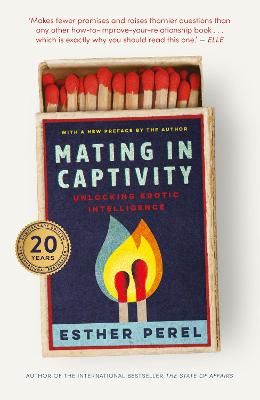 Mating In Captivity: A Bold, Provocative New Take On Intimacy And Sex In Modern Romance