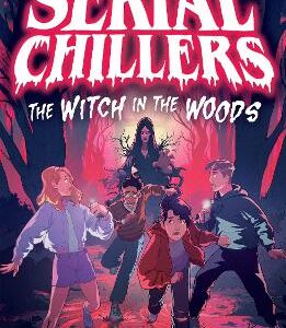 Serial Chillers: The Witch In The Woods (Serial Chillers      , Book 1)
