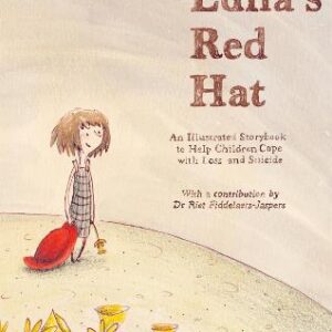 Luna's Red Hat: An Illustrated Storybook To Help Children Cope With Loss And Suicide