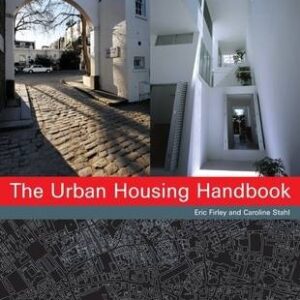 The Urban Housing Handbook: Shaping The Fabric Of Our Cities