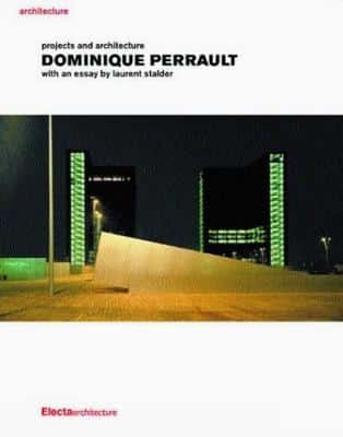 Dominique Perrault: Projects And Architecture