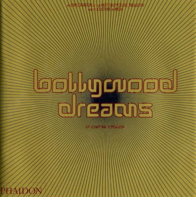Bollywood Dreams: An Exploration Of The Motion Picture Industry And Its Culture In India