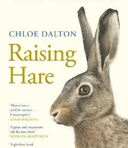 Raising Hare: The Heart-Warming True Story Of An Unlikely Friendship