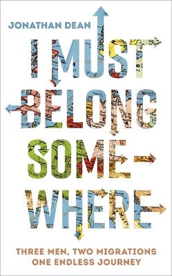 I Must Belong Somewhere: Three Men. Two Migrations. One Endless Journey.