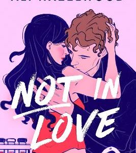 Not In Love: From The Bestselling Author Of The Love Hypothesis