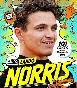 Racing Legends: Lando Norris: 101 Facts About Formula One