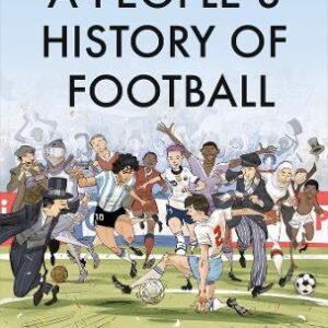 A People's History Of Football: A Graphic Chronicle