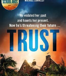 Trust: The Riveting Thriller From The Award Winning Author Of Scrublands