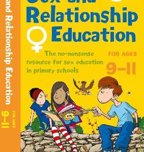 Sex And Relationships Education 9-11: The No Nonsense Guide To Sex Education For All Primary Teachers