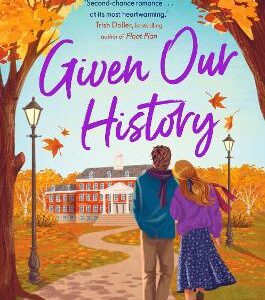 Given Our History: The Perfect Second Chance Romance For Cosy Season