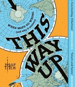 This Way Up: When Maps Go Wrong (And Why It Matters)