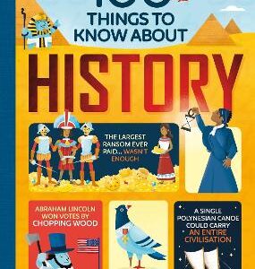 100 Things To Know About History