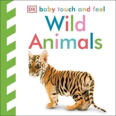 Baby Touch And Feel Wild Animals: An Interactive Wildlife Book