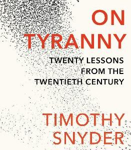 On Tyranny: Twenty Lessons From The Twentieth Century
