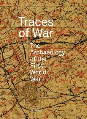 Traces Of War: The Archaeology Of The First World War