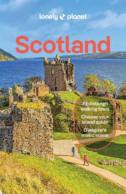 Lonely Planet Scotland: Plan The Trip Of A Lifetime | Detailed Itineraries & Maps | Insider Tips | Covers Edinburgh, Glasgow, Inverness, The Highlands, Shetland And More