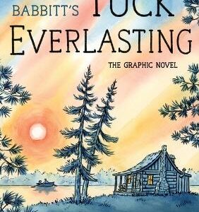 Tuck Everlasting: The Graphic Novel